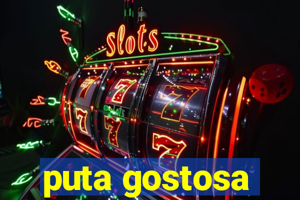 puta gostosa